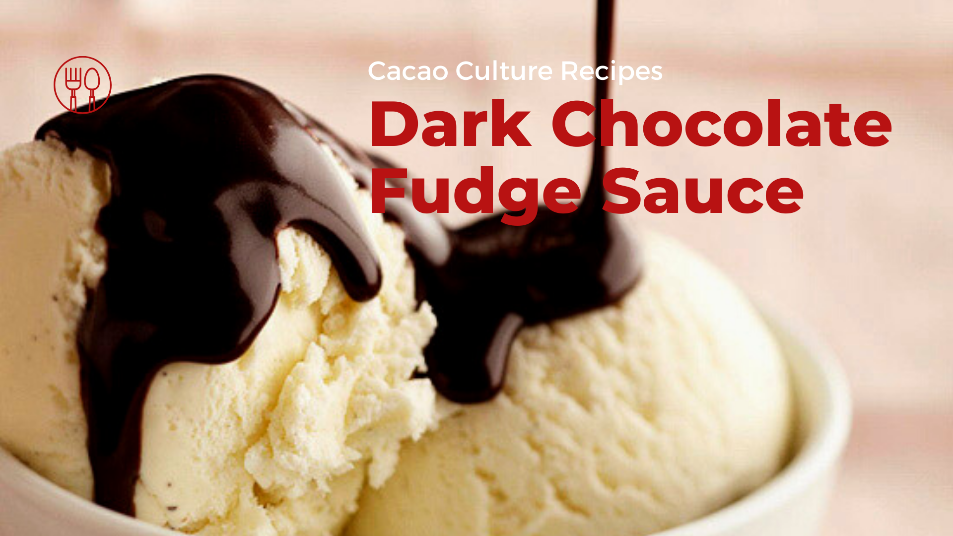 Dark Chocolate Fudge Sauce | Cacao Culture Recipes